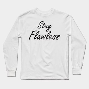 Stay Flawless Long Sleeve T-Shirt